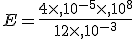 E=\frac{4\times   10^{-5}\times   10^8}{12\times   10^{-3}}